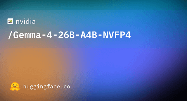 nvidia/Gemma-4-26B-A4B-NVFP4