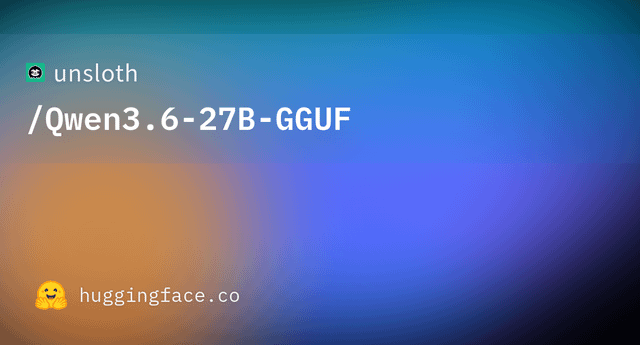 unsloth Qwen3.6-27B-GGUF