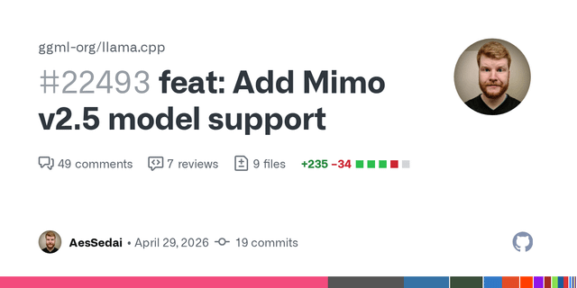feat: Add Mimo v2.5 model support by AesSedai · Pull Request #22493 · ggml-org/llama.cpp