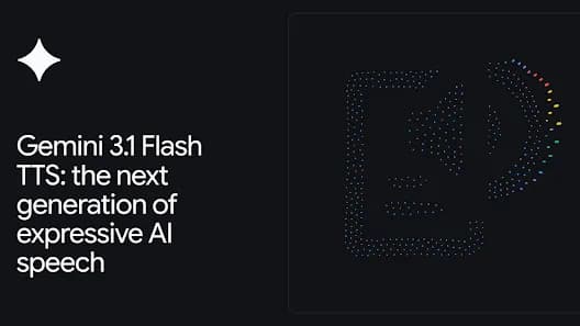 Gemini 3.1 Flash TTS: the next generation of expressive AI speech