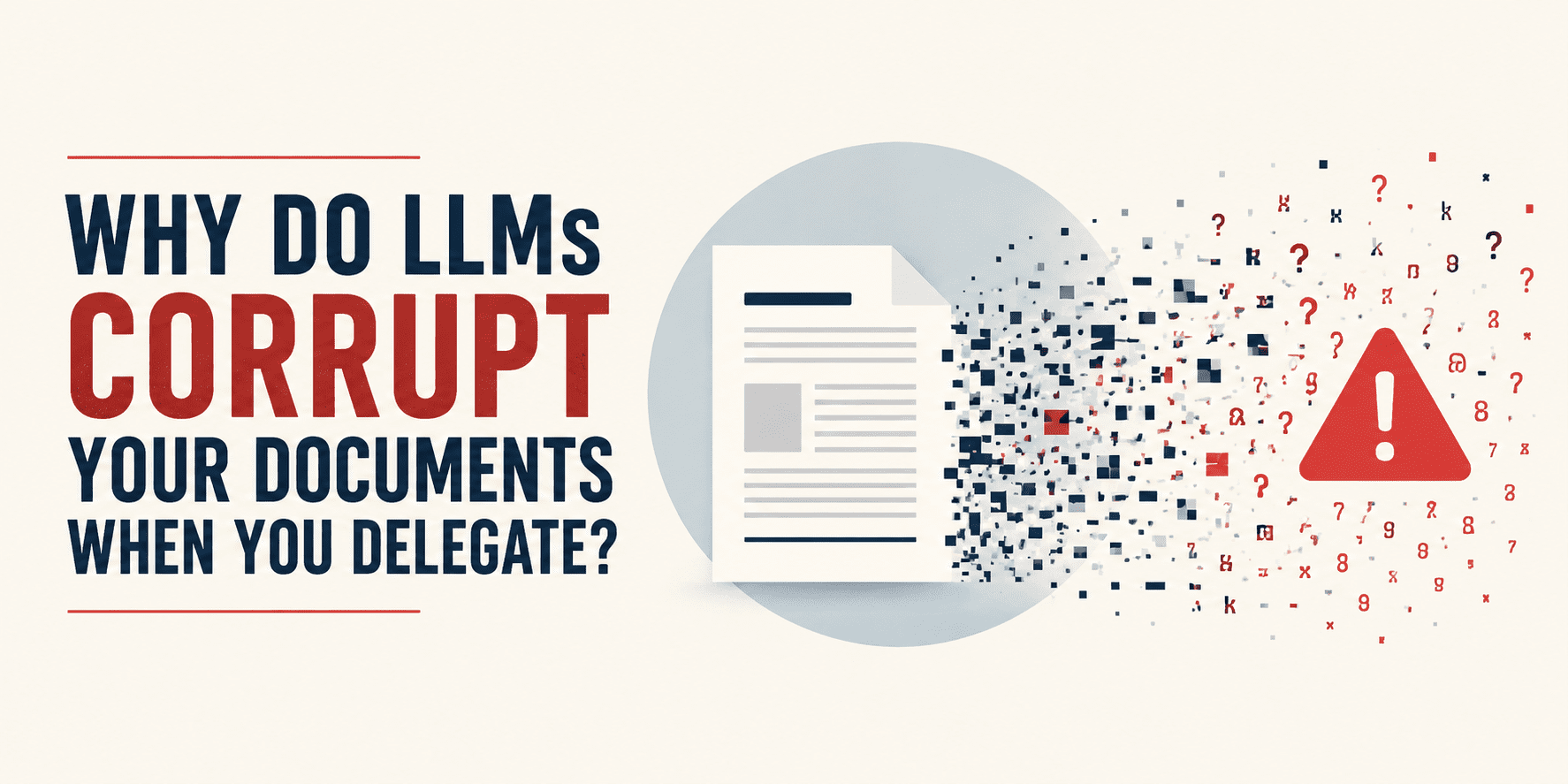 Why Do LLMs Corrupt Your Documents When You Delegate?